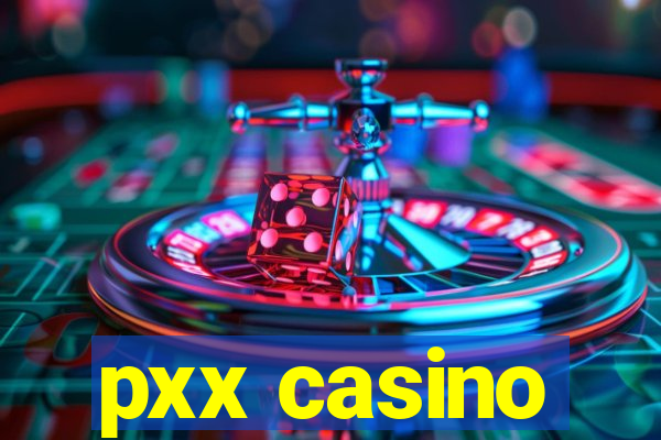 pxx casino